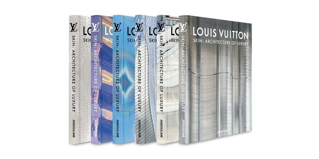Новая книга Louis Vuitton «Skin» раскрывает архитектурный опыт Дома