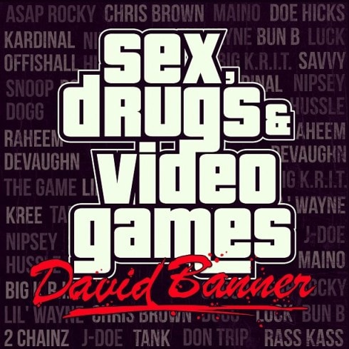 Дэвид Баннер – Секс, наркотики и видеоигры (микстейп)