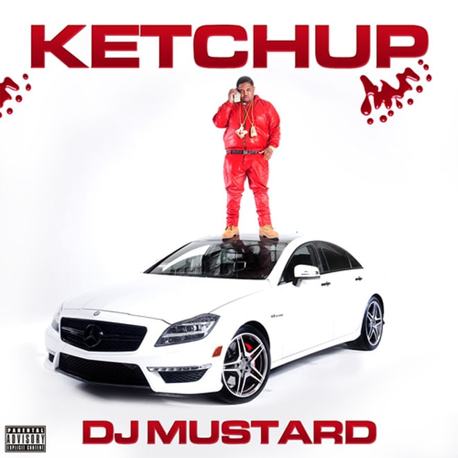 DJ Mustard Ketchup (Mixtape) Hypebeast