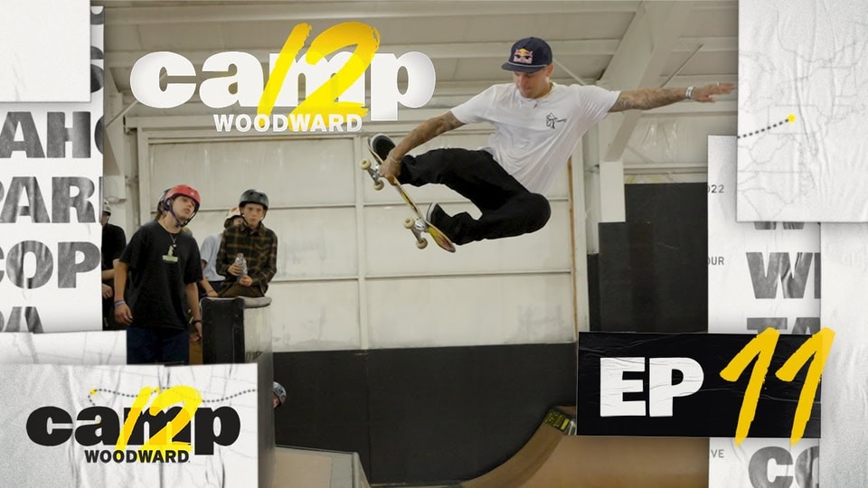 Camp Woodward Season 12 Episode 11 to Pennsylvania The Berrics