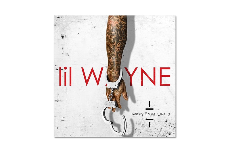 Lil' Wayne 发布《Sorry 4 The Wait 2》混音专辑 Hypebeast Lil' Wayne 发布《Sorry 4 The Wait 2》混音专辑 Hypebeast