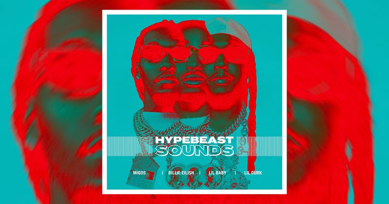 HYPEBEAST SOUNDS: 미고스, 빌리 아일리시, 릴 베이비 & 릴 더크 등 | HYPEBEAST.KR | 하입비스트