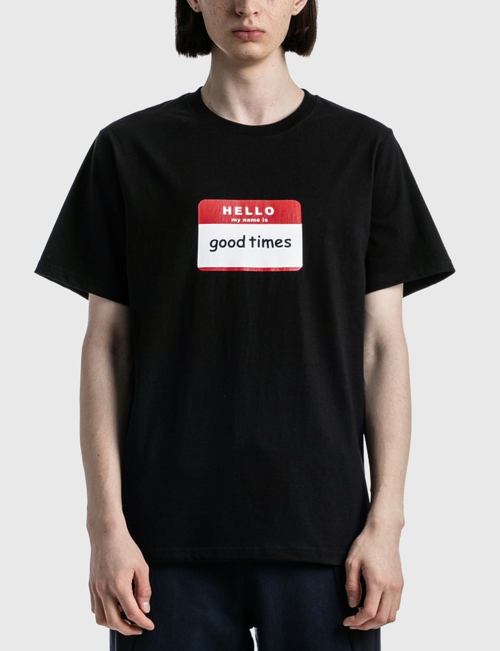 Have A Good Time Hello Good Times Tshirt HBX Globally Curated