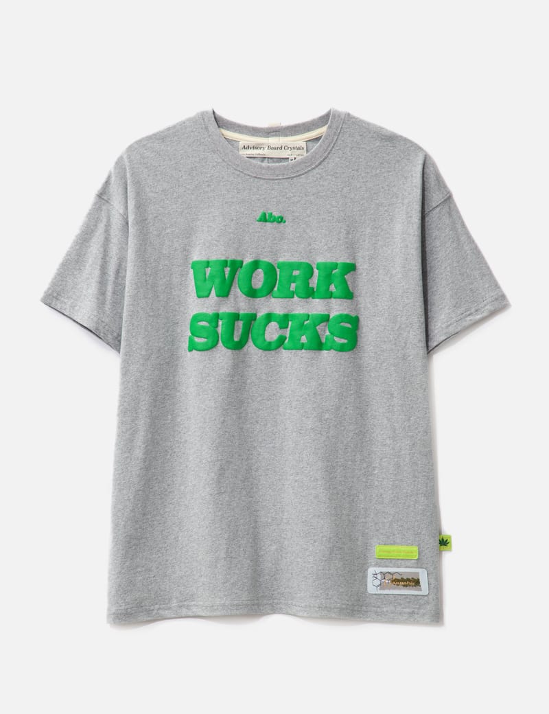 Advisory Board Crystals - ABC. WORK SUCKS T-SHIRT | HBX - Globally