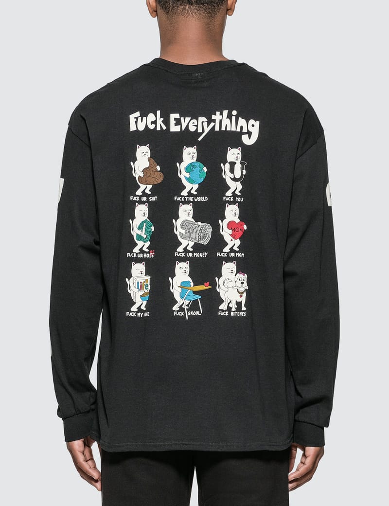 RIPNDIP - Fuck Everything Long Sleeve T-Shirt | HBX