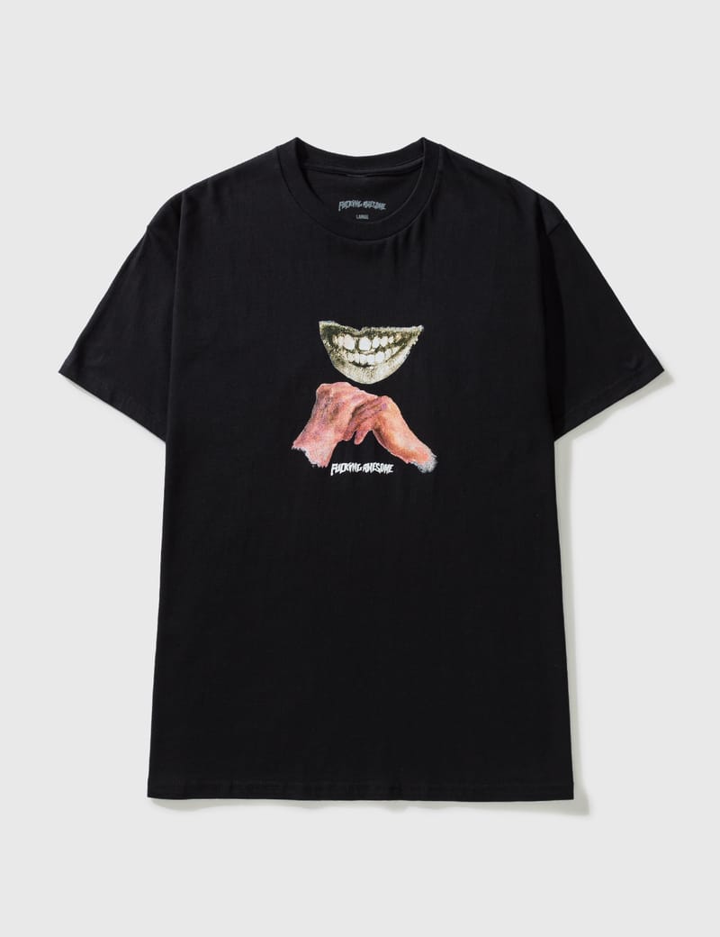 Fucking Awesome - Hands Teeth T-Shirt | HBX