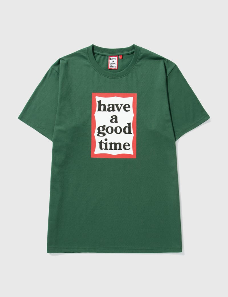 Have A Good Time - フレーム ショートスリーブTシャツ | HBX